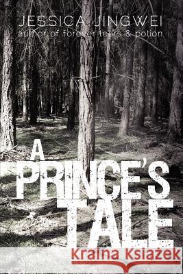 A Prince's Tale: A tale of a dark family secret Jingwei, Jessica 9781456407414 Createspace - książka