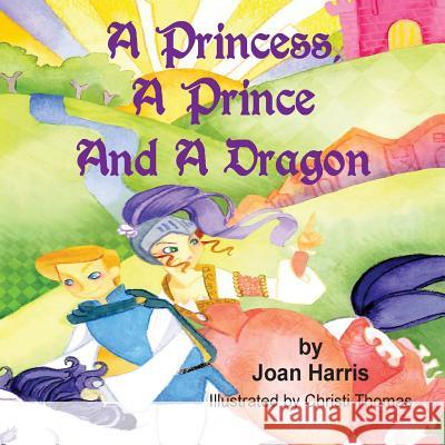 A Princess, A Prince and a Dragon Harris, Joan 9781940224633 Taylor and Seale Publishers - książka