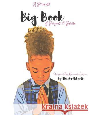 A Princess' Big Book of Prayers and Praise: inspired by Kennedi Logan Timeka Ashanti 9781095689790 Independently Published - książka