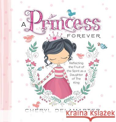 A Princess Forever Cheryl Delamarter 9780986186448 Silver Thread Publishing - książka