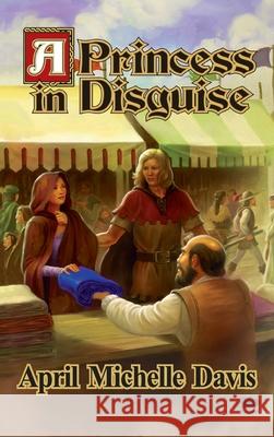 A Princess in Disguise April Michelle Davis 9781771805353 Iguana Books - książka