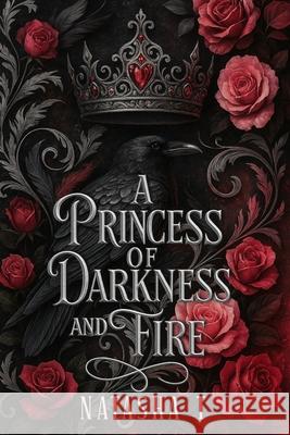 A Princess of Darkness and Fire Natasha T 9781069837721 Self-Published - książka