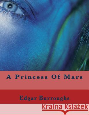 A Princess Of Mars Burroughs, Edgar Rice 9781466283824 Createspace - książka