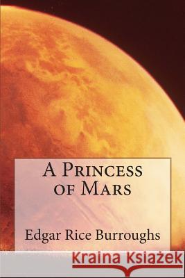 A Princess of Mars Edgar Rice Burroughs 9781511559386 Createspace - książka