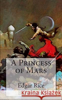 A Princess of Mars Edgar Rice Burroughs 9781514165256 Createspace - książka