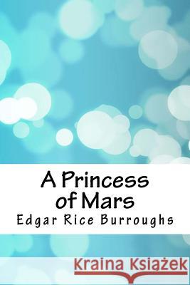 A Princess of Mars Edgar Rice Burroughs 9781718779167 Createspace Independent Publishing Platform - książka