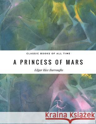 A princess of Mars Burroughs, Edgar Rice 9781974298624 Createspace Independent Publishing Platform - książka