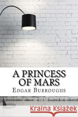 A Princess of Mars Edgar Rice Burroughs 9781975618674 Createspace Independent Publishing Platform - książka