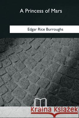 A Princess of Mars Edgar Rice Burroughs 9781985030220 Createspace Independent Publishing Platform - książka