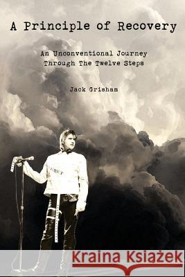 A Principle of Recovery: An Unconventional Journey Through the Twelve Steps Jack Grisham 9780692520536 Jack Grisham Ent. - książka