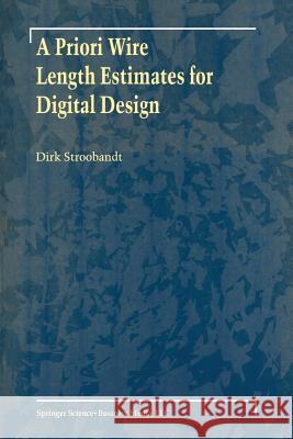 A Priori Wire Length Estimates for Digital Design Dirk Stroobandt 9781461346326 Springer - książka