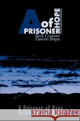 A Prisoner of Hope Rick Conner Darron Shipe 9780595159871 Writers Club Press - książka