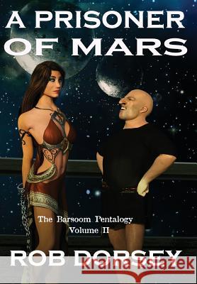 A Prisoner of Mars: A Princess For Sale Dorsey, Rob 9780986313660 Copper Creek Press, LLC - książka