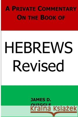 A Private Commentary on the Book of Hebrews James D. Quiggle 9781470110338 Createspace - książka