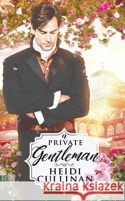 A Private Gentleman Heidi Cullinan (Romance Writers of America) 9781945116315 Heidi Cullinan - książka