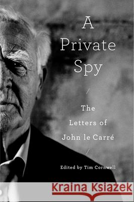 A Private Spy: The Letters of John Le Carré Le Carré, John 9780593490679 Viking - książka