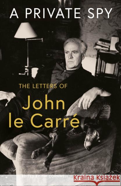 A Private Spy: The Letters of John le Carre 1945-2020 John le Carre 9780241550106 Penguin Books Ltd - książka