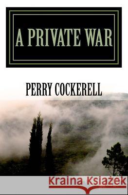 A Private War Perry Cockerell 9781523961153 Createspace Independent Publishing Platform - książka