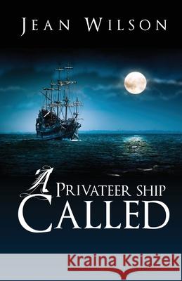 A Privateer Ship Called. Mrs Jean Wilson 9781494844417 Createspace - książka