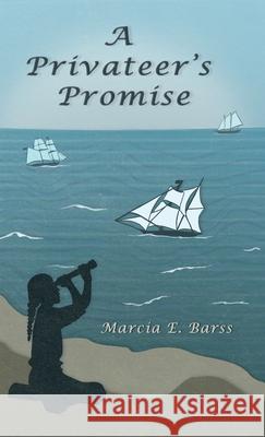 A Privateer's Promise Marcia E. Barss 9781039128651 FriesenPress - książka