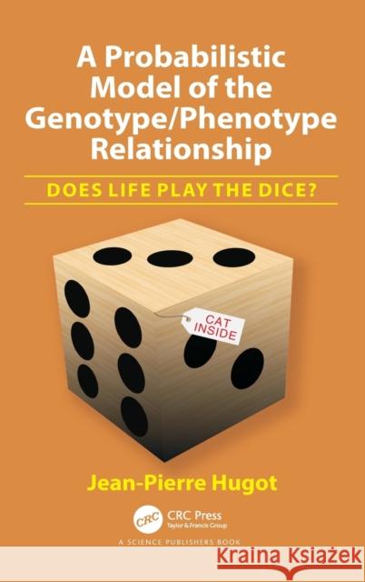 A Probabilistic Model of the Genotype/Phenotype Relationship: Does Life Play the Dice? Jean-Pierre Hugot (Université Paris Diderot Sobonne Paris-Cité; and Head, Department of Pediatric Gastroenterology, Robe 9781138320727 Taylor & Francis Ltd - książka