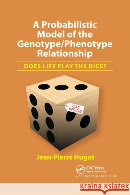 A Probabilistic Model of the Genotype/Phenotype Relationship: Does Life Play the Dice?: Does Life Play the Dice? Hugot, Jean-Pierre 9780367781033 CRC Press - książka