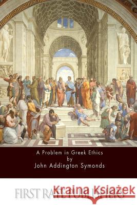 A Problem in Greek Ethics John Addington Symonds 9781517110383 Createspace - książka