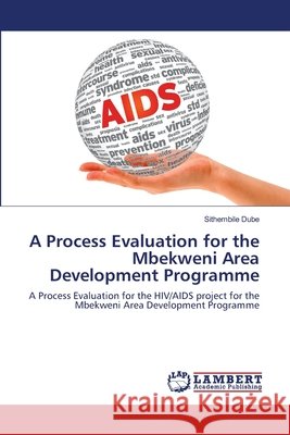 A Process Evaluation for the Mbekweni Area Development Programme Sithembile Dube 9783659204449 LAP Lambert Academic Publishing - książka