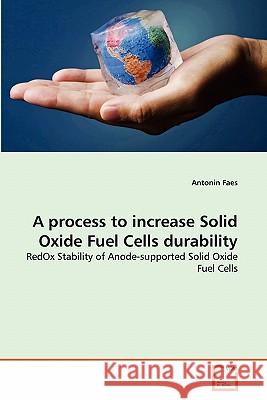 A process to increase Solid Oxide Fuel Cells durability Antonin Faes 9783639344677 VDM Verlag - książka