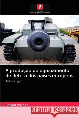 A produção de equipamento de defesa dos países europeus Harald Pöcher 9786200995094 Edicoes Nosso Conhecimento - książka