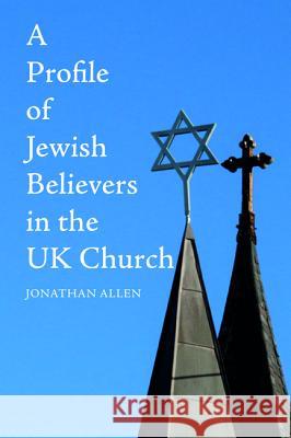 A Profile of Jewish Believers in the UK Church Jonathan Allen 9781532639951 Wipf & Stock Publishers - książka