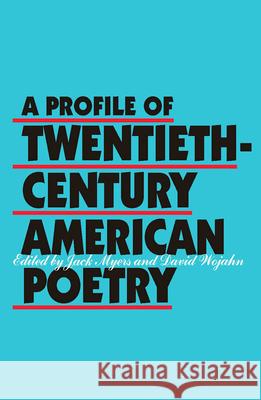 A Profile of Twentieth-Century American Poetry Jack Myers David Wojahn Jack Elliott Myers 9780809313495 Southern Illinois University Press - książka