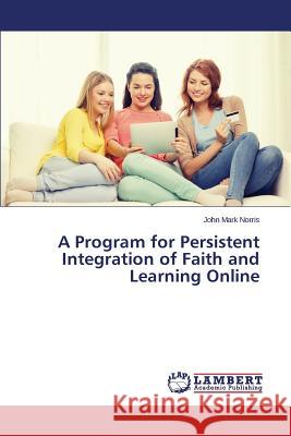 A Program for Persistent Integration of Faith and Learning Online Norris John Mark 9783659803666 LAP Lambert Academic Publishing - książka