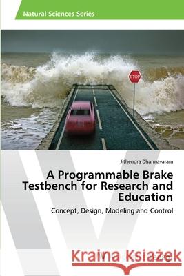A Programmable Brake Testbench for Research and Education Dharmavaram Jithendra 9783639458244 AV Akademikerverlag - książka