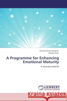 A Programme for Enhancing Emotional Maturity Dutta Dangwal, Archana, Goel, Chhaya 9783846505892 LAP Lambert Academic Publishing - książka