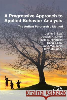 A Progressive Approach to Applied Behavior Analysis B Leaf, Justin, H Cihon, Joseph, Ferguson, Julia L 9780323957410  - książka