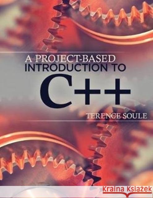 A Project-Based Introduction to C++ Soule, Terence 9781465251145 Kendall/Hunt Publishing Company - książka