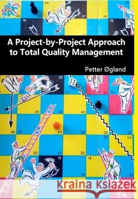 A Project-by-Project Approach to Total Quality Management Petter Ogland 9781365049811 Lulu.com - książka