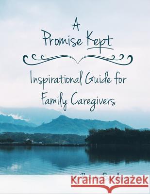 A Promise Kept Inspirational Guide for Family Caregivers MS Bonita Bandaries 9781517658724 Createspace - książka
