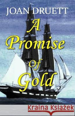 A Promise of Gold Joan Druett 9780994124623 Old Salt Press - książka