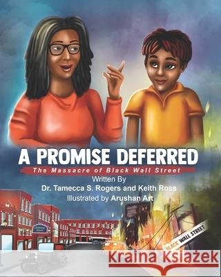 A Promised Deferred: The Massacre of Black Wall Street Keith Ross, Tamecca S Rogers, Arushan Art 9781735430188 Inspire Publishing LLC - książka