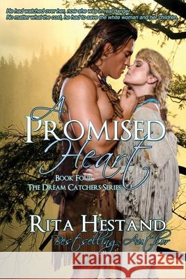 A Promised Heart: (Book Four of the Dream Catcher Series Hestand, Rita 9781530884902 Createspace Independent Publishing Platform - książka