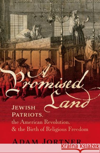 A Promised Land: Jewish Patriots, the American Revolution, and the Birth of Religious Freedom Adam Jortner 9780197536865 Oxford University Press Inc - książka