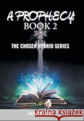 A Prophecy: Book 2: The Chosen Hybrid Series Sharuthie Ramesh 9781514477618 Xlibris - książka