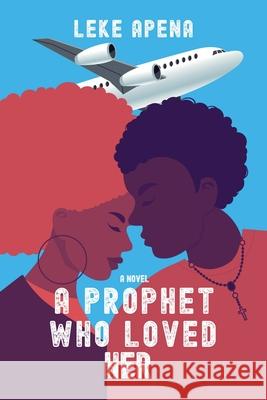 A Prophet Who Loved Her Leke Apena 9781664112339 Xlibris UK - książka