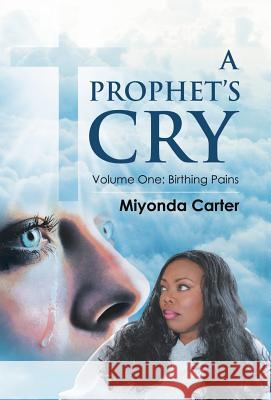 A Prophet's Cry: Volume One: Birthing Pains Miyonda Carter 9781973653103 WestBow Press - książka