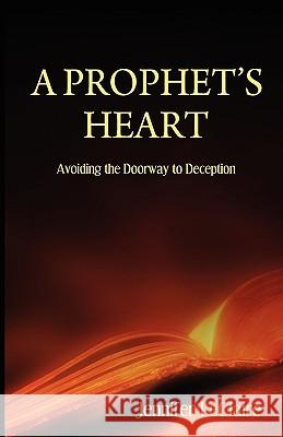 A Prophet's Heart Jennifer LeClaire 9780981979519 Revelation Media Networks - książka
