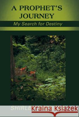 A Prophet's Journey: My Search for Destiny Spencer, Shirley 9781449797706 WestBow Press - książka