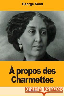 A propos des Charmettes Sand, George 9781984397195 Createspace Independent Publishing Platform - książka