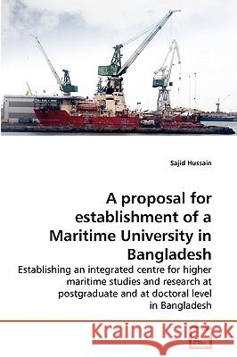 A proposal for establishment of a Maritime University in Bangladesh Sajid Hussain 9783639264371 VDM Verlag - książka